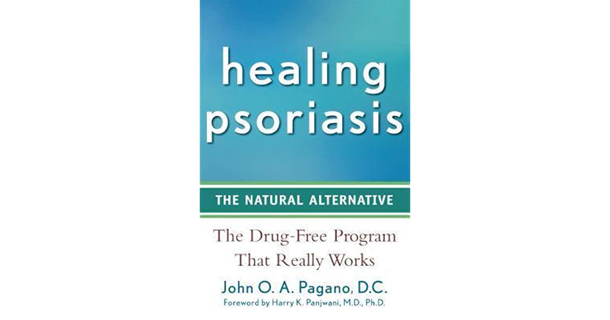 Healing Psoriasis: The Natural Alternative by John O.A. Pagano