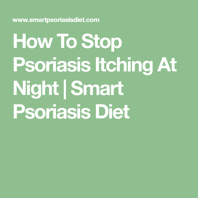 How To Stop Psoriasis Itching At Night