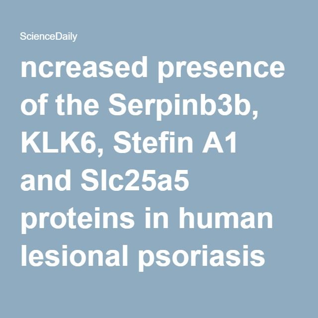 Proteins likely to trigger psoriasis identified ...